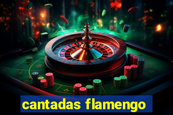 cantadas flamengo